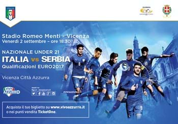 Under 21 Italia-Serbia a Vicenza: biglietti in vendita!