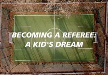 Video integrale “Becoming a referee: a kid’s dream”