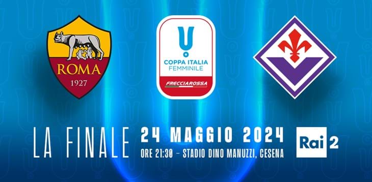 La finale tra Roma e Fiorentina si giocherà allo stadio 'Dino Manuzzi' di Cesena: il trofeo si assegna venerdì 24 maggio