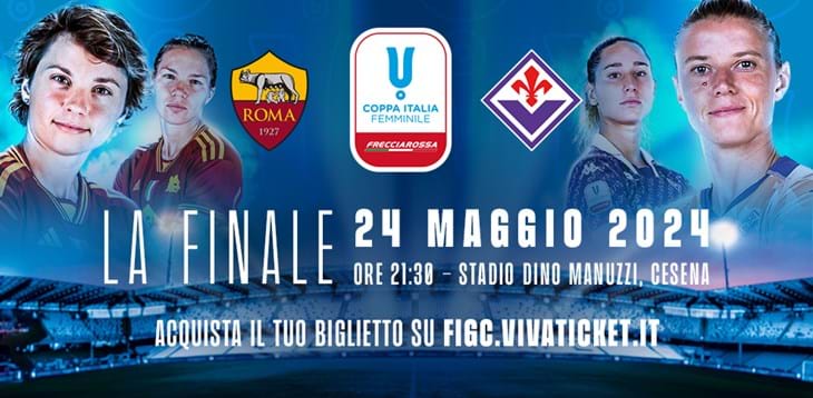 Martedì 7 maggio a Cesena la presentazione della finale tra Roma e Fiorentina: si gioca venerdì 24 al 'Manuzzi'