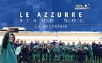‘Le Azzurre Siamo Noi’: è online la docuserie che racconta il mondo della Nazionale Femminile