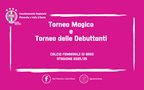 Torneo Magico e Torneo delle Debuttanti - Calcio femminiel di base 2025/26